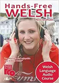 Hands-Free Welsh - A Welsh Language Audio Course for beginners by Heini Gruffudd